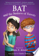 Cover of Bat and the Business of Ferrets