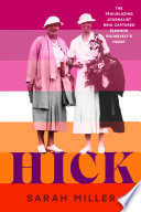 Cover of Hick: The Trailblazing Journalist Who Captured Eleanor Roosevelt's Heart