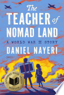 Cover of The Teacher of Nomad Land: A World War II Story